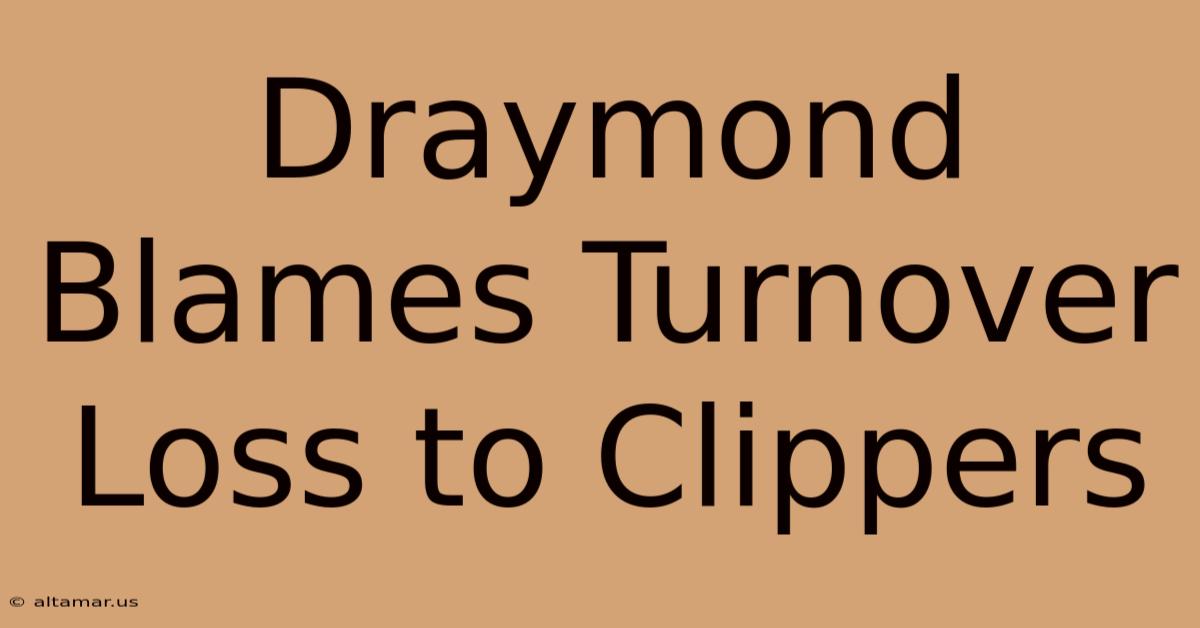 Draymond Blames Turnover Loss To Clippers