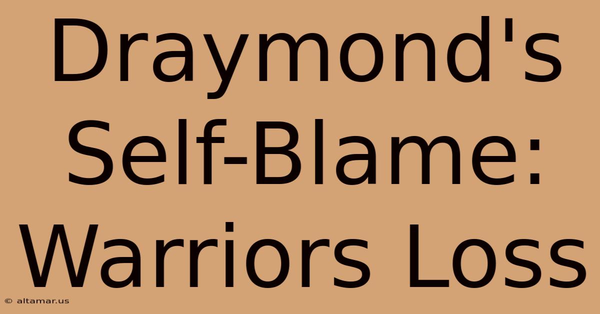 Draymond's Self-Blame: Warriors Loss