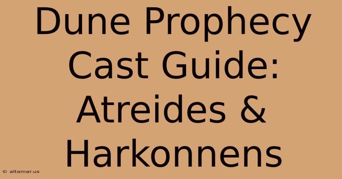 Dune Prophecy Cast Guide: Atreides & Harkonnens