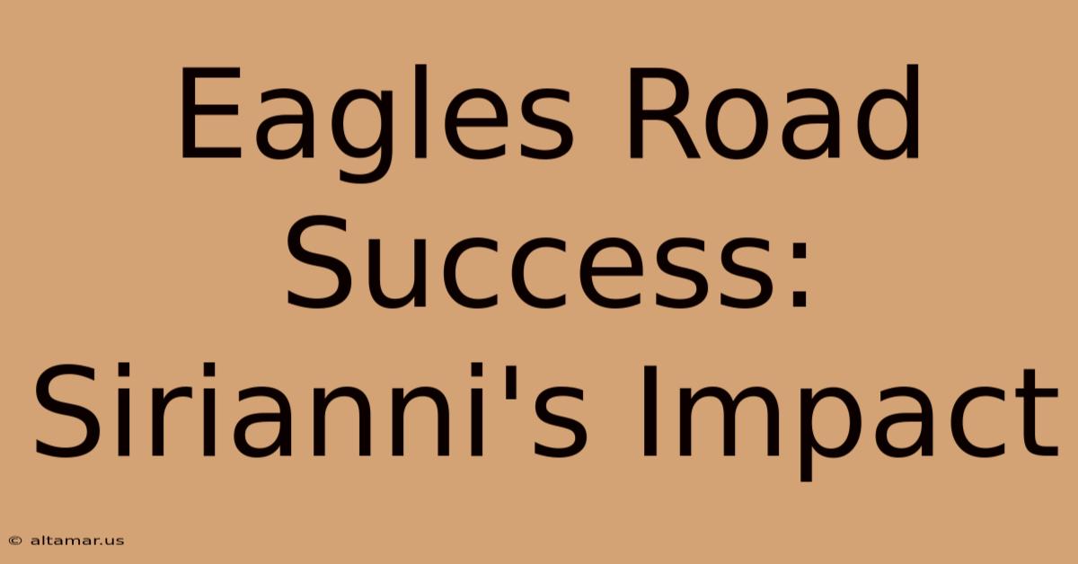 Eagles Road Success: Sirianni's Impact