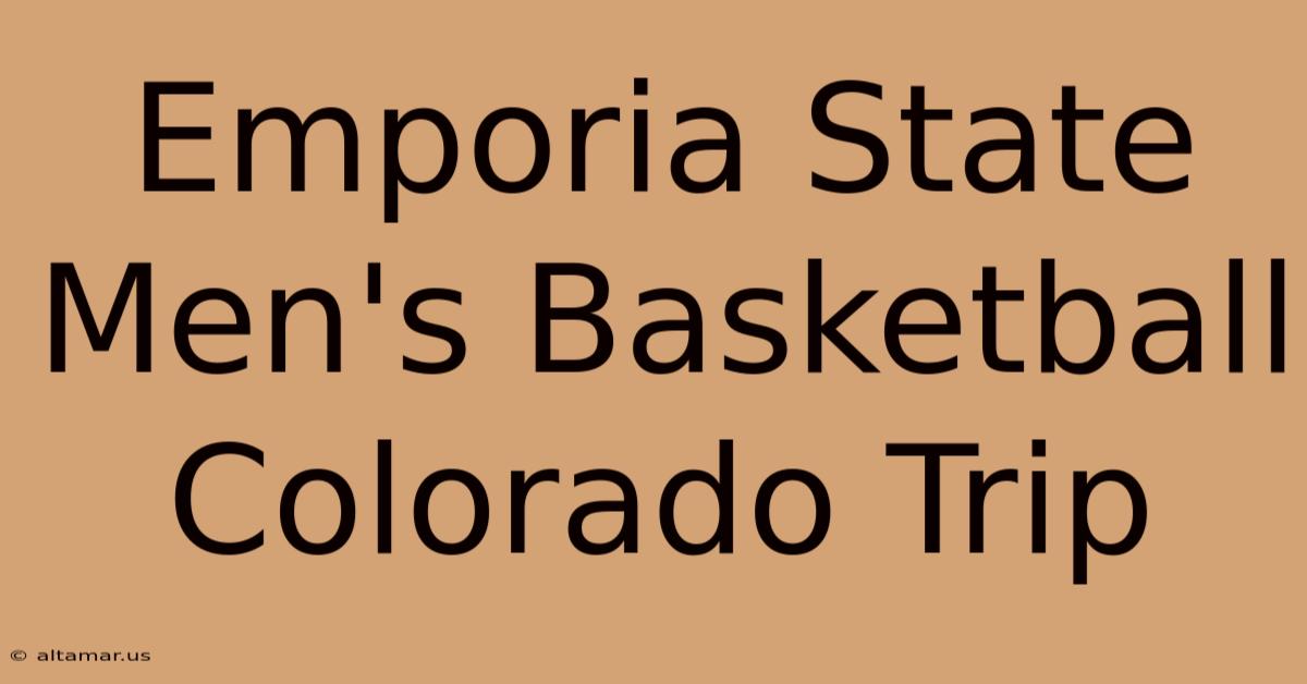 Emporia State Men's Basketball Colorado Trip