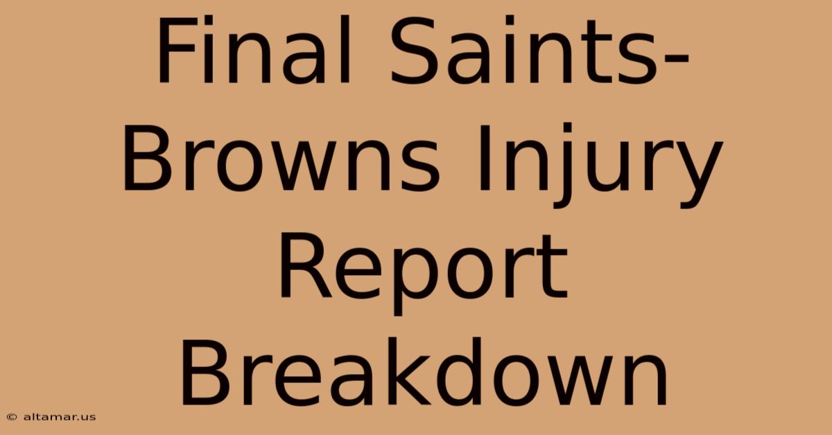 Final Saints-Browns Injury Report Breakdown