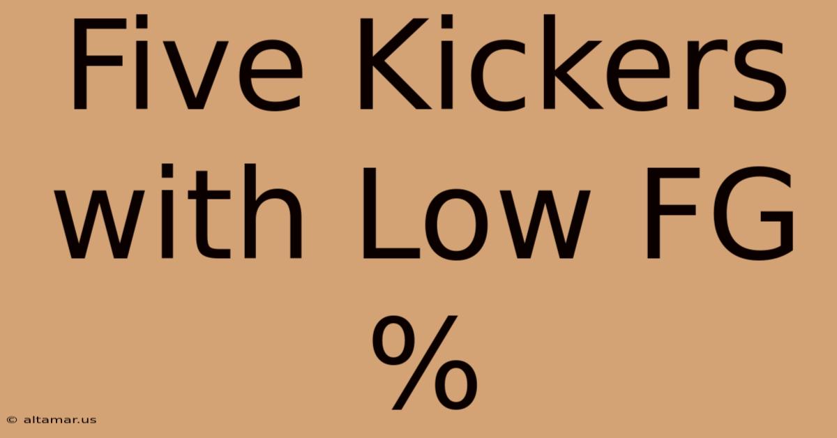 Five Kickers With Low FG%