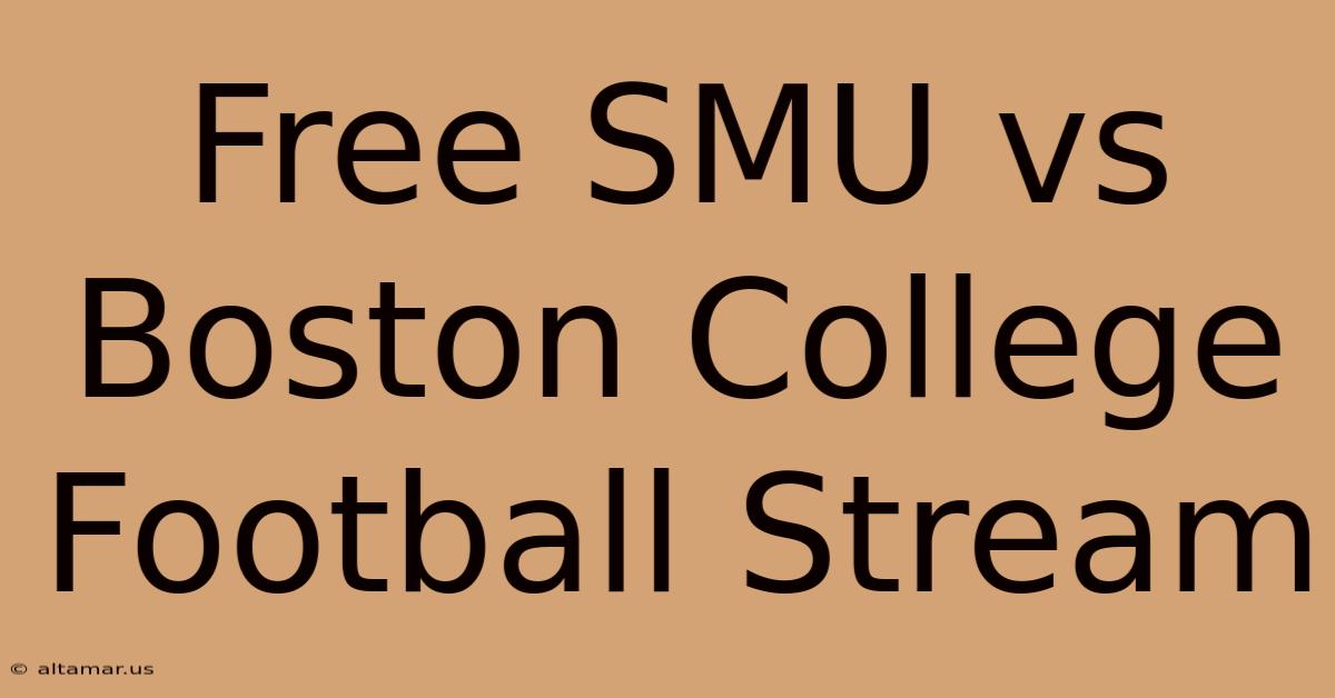 Free SMU Vs Boston College Football Stream