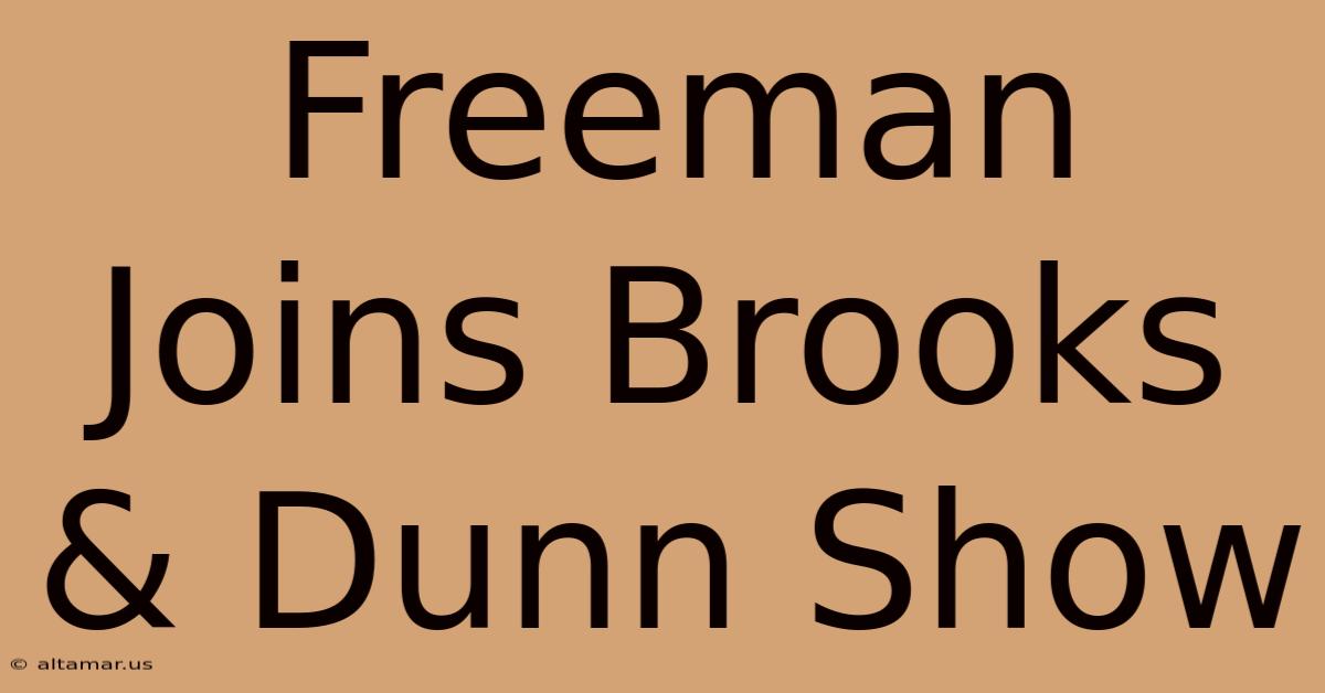 Freeman Joins Brooks & Dunn Show