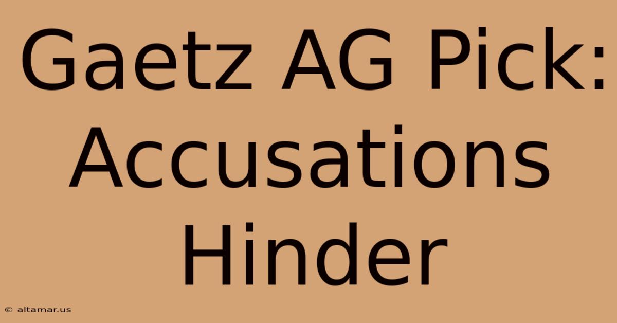 Gaetz AG Pick: Accusations Hinder