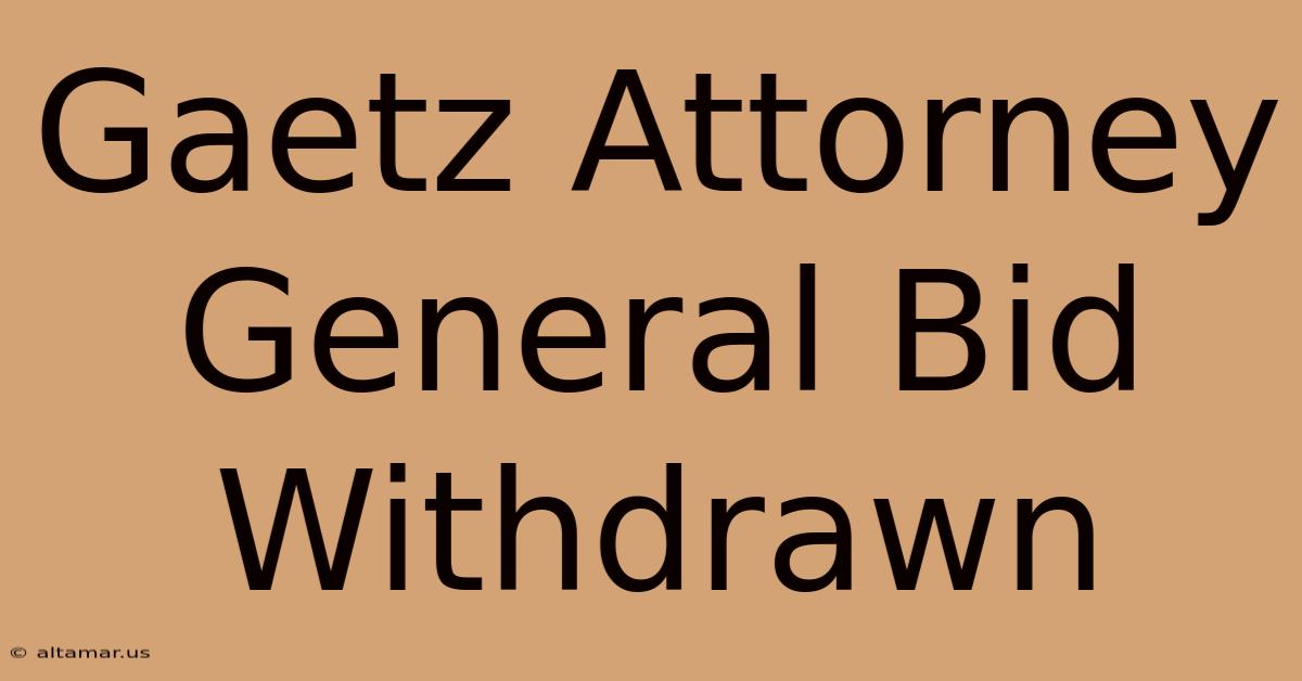 Gaetz Attorney General Bid Withdrawn