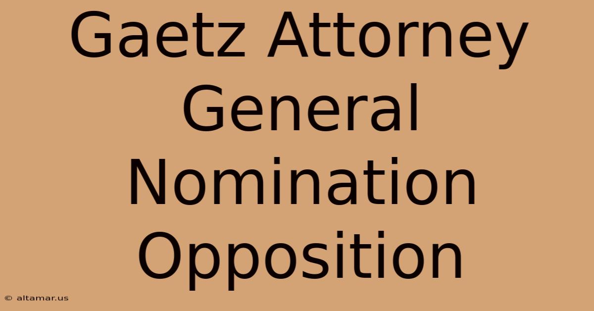 Gaetz Attorney General Nomination Opposition