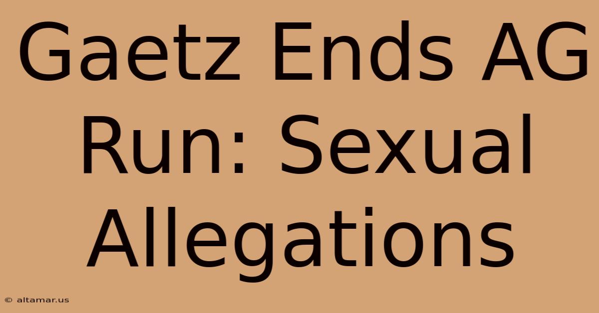 Gaetz Ends AG Run: Sexual Allegations