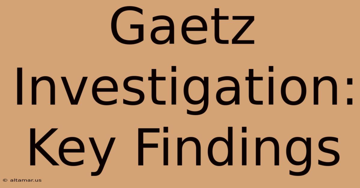 Gaetz Investigation: Key Findings