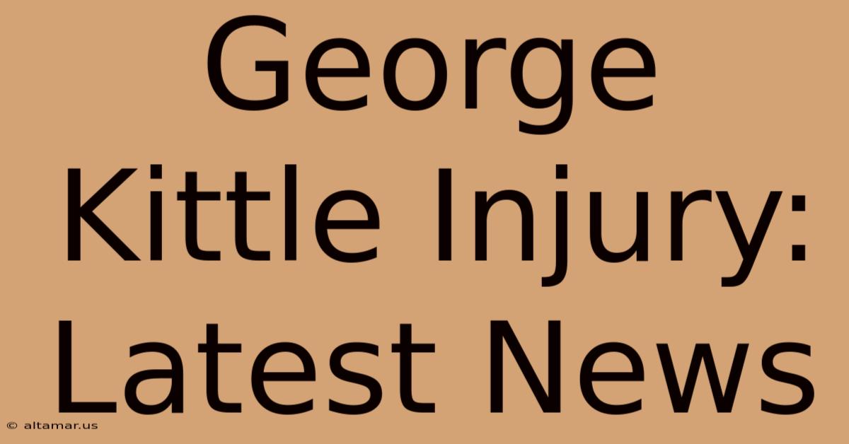 George Kittle Injury: Latest News