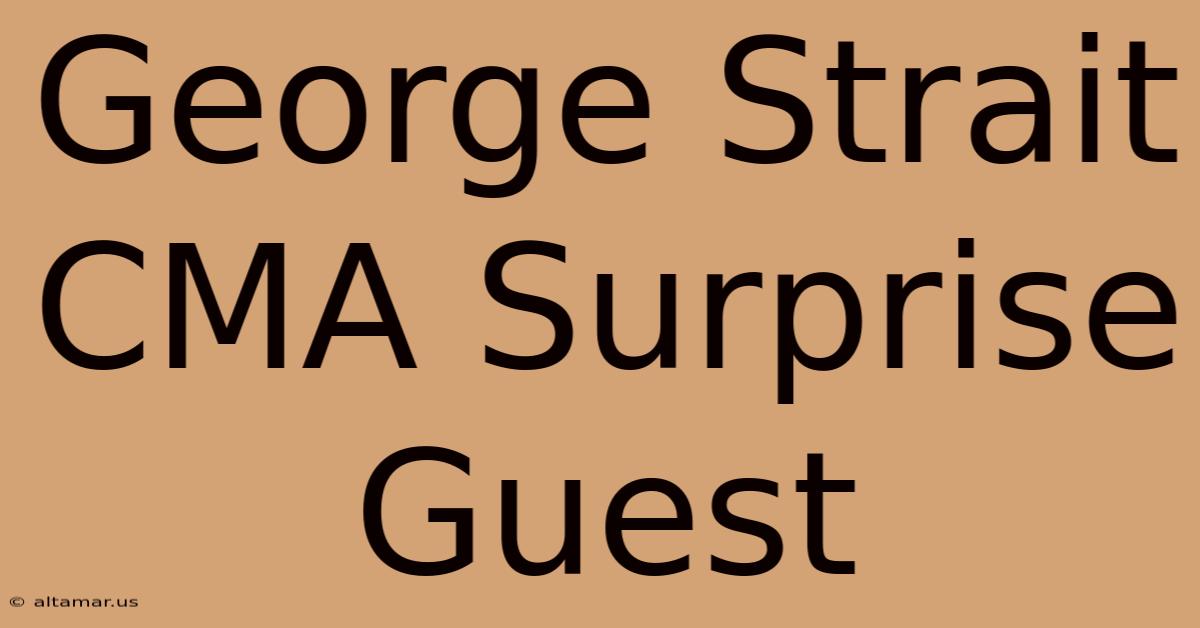 George Strait CMA Surprise Guest