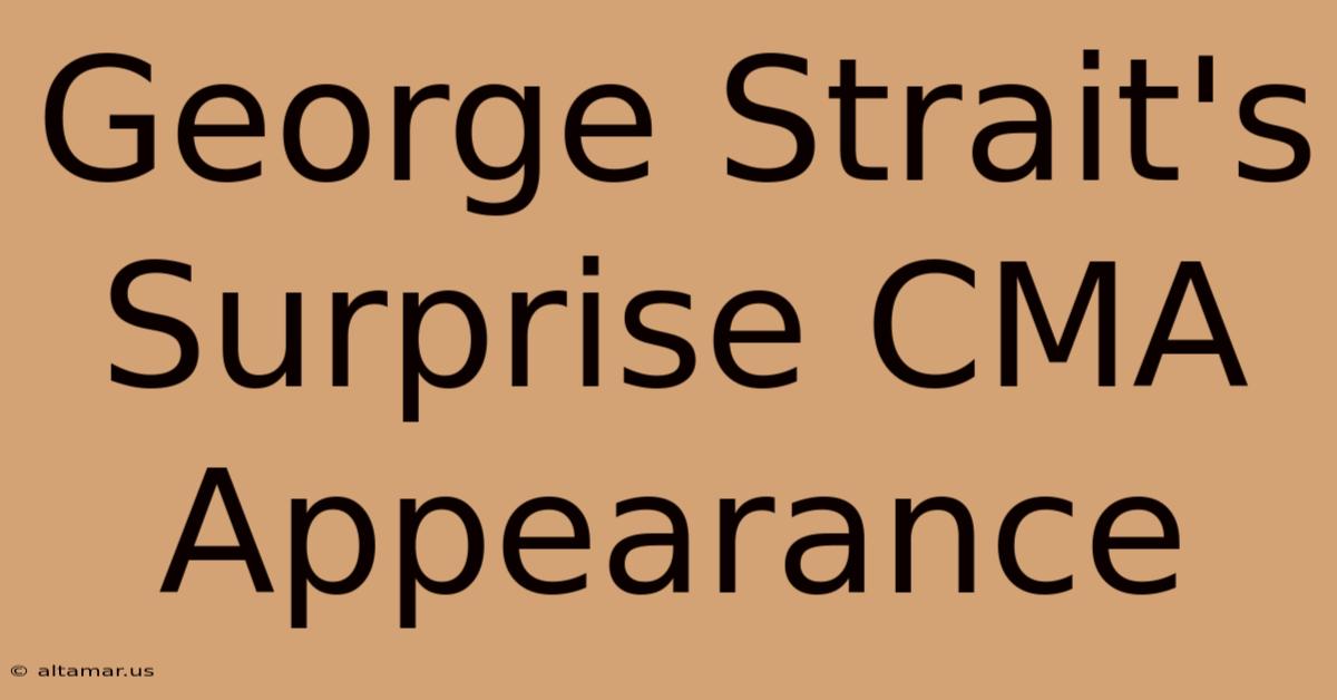 George Strait's Surprise CMA Appearance