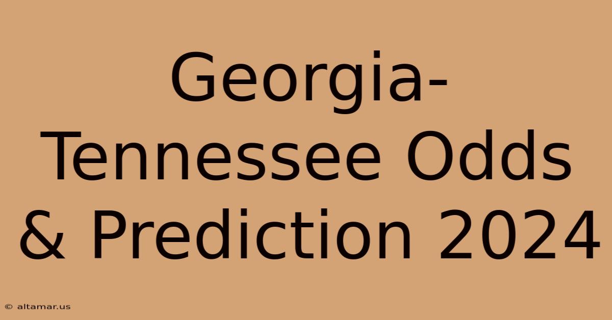 Georgia-Tennessee Odds & Prediction 2024