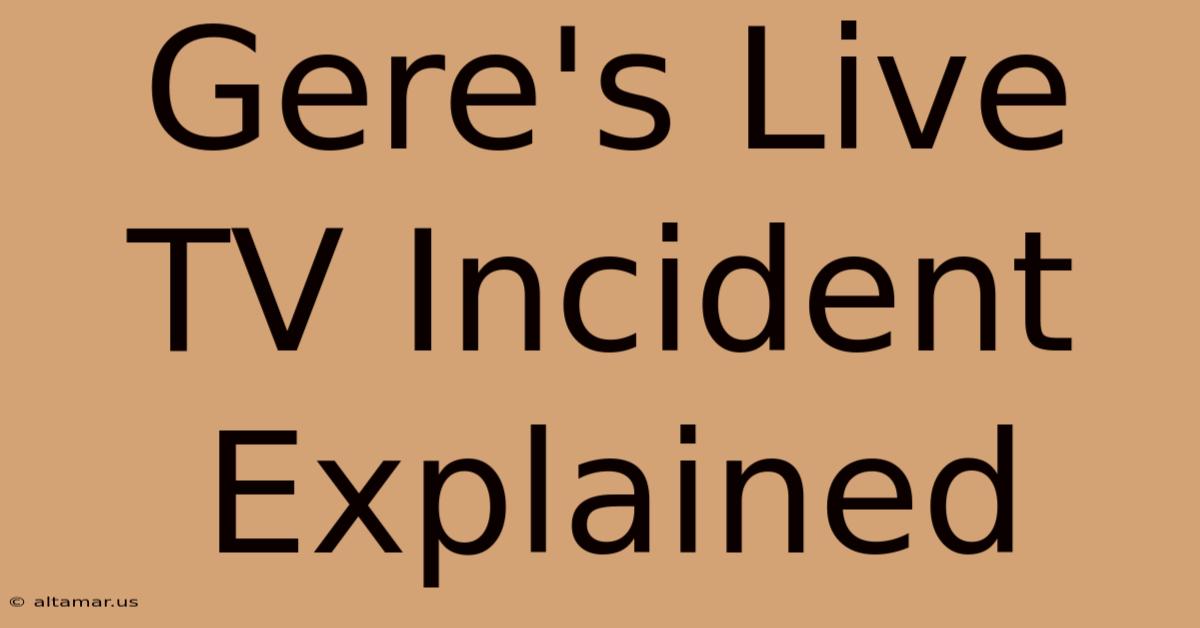 Gere's Live TV Incident Explained