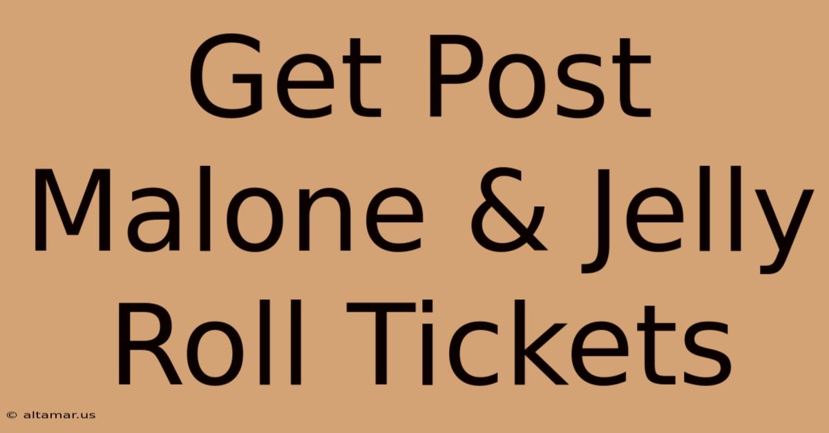 Get Post Malone & Jelly Roll Tickets