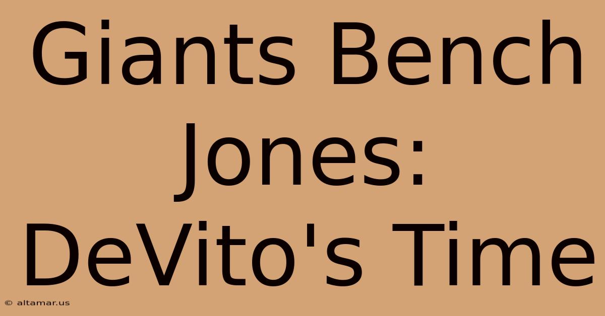 Giants Bench Jones: DeVito's Time