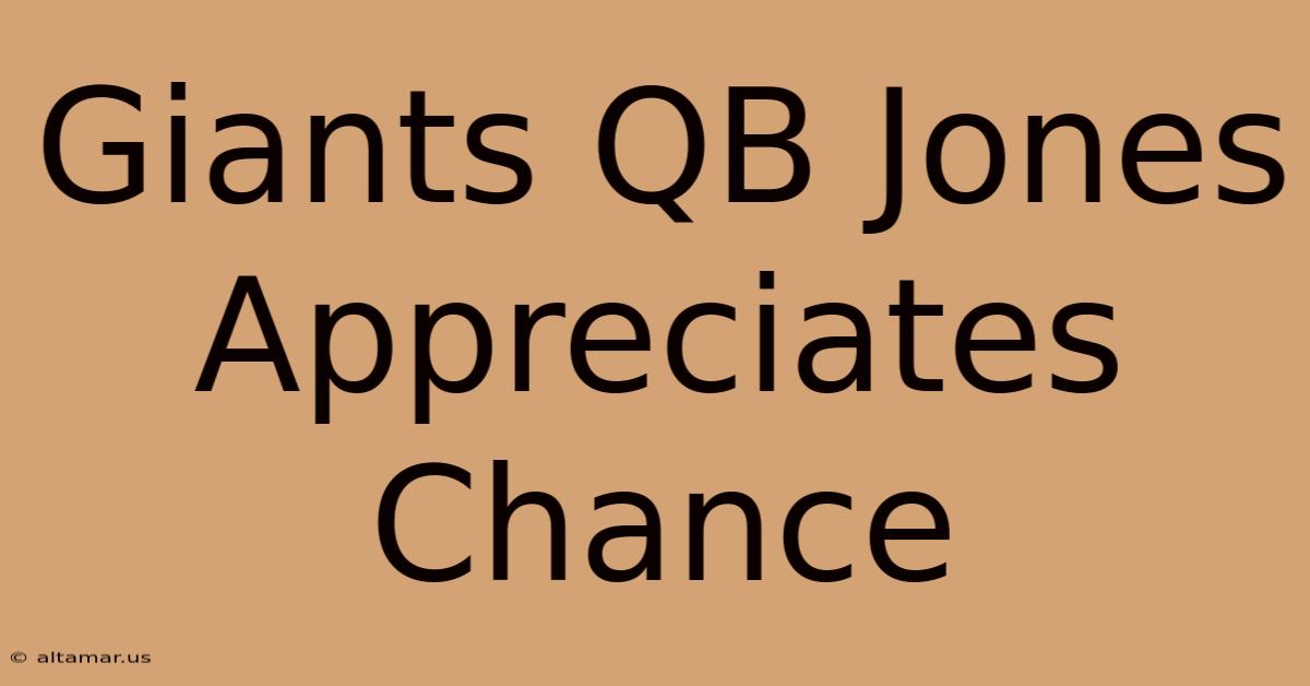 Giants QB Jones Appreciates Chance