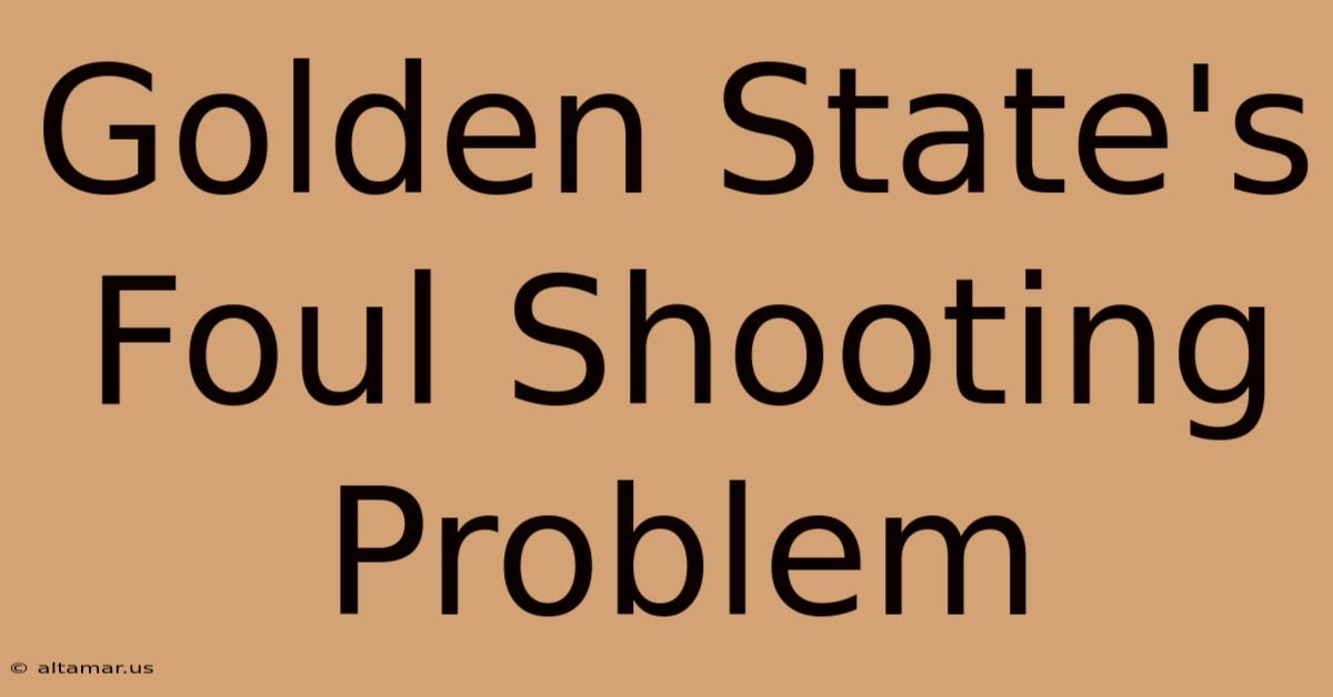 Golden State's Foul Shooting Problem