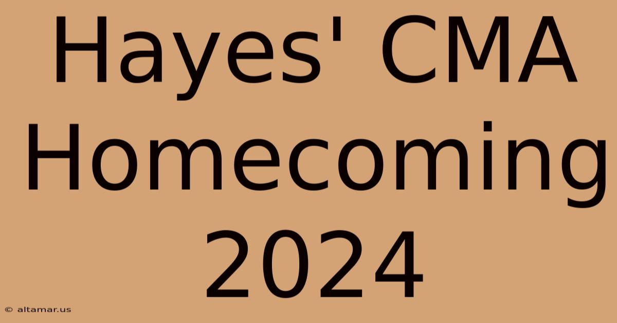 Hayes' CMA Homecoming 2024