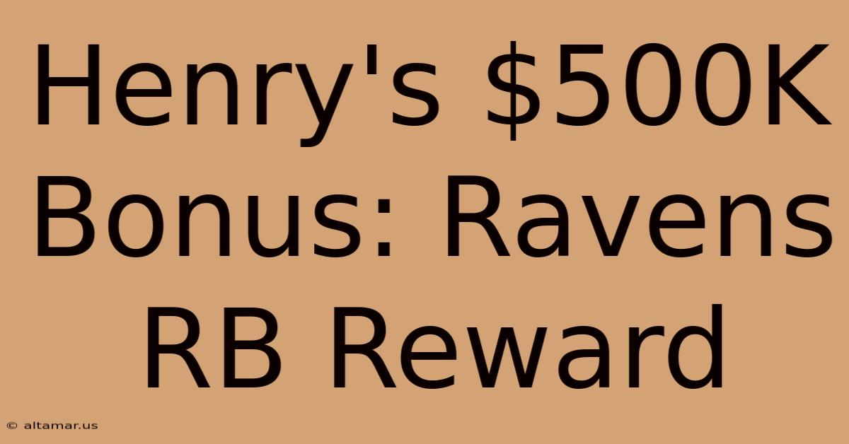 Henry's $500K Bonus: Ravens RB Reward