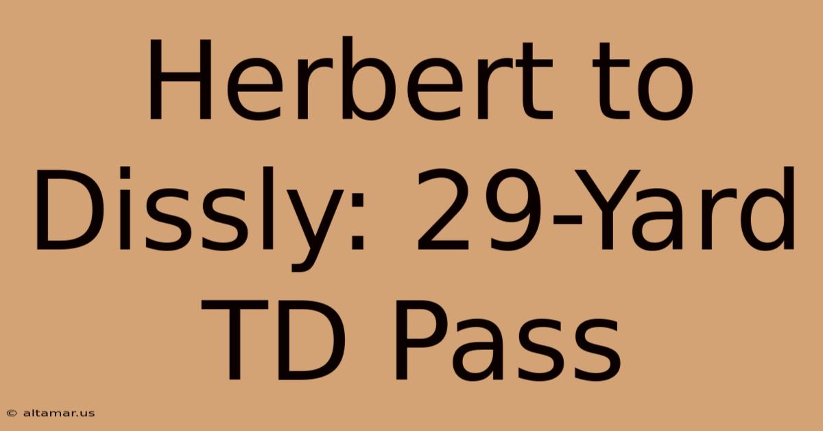 Herbert To Dissly: 29-Yard TD Pass