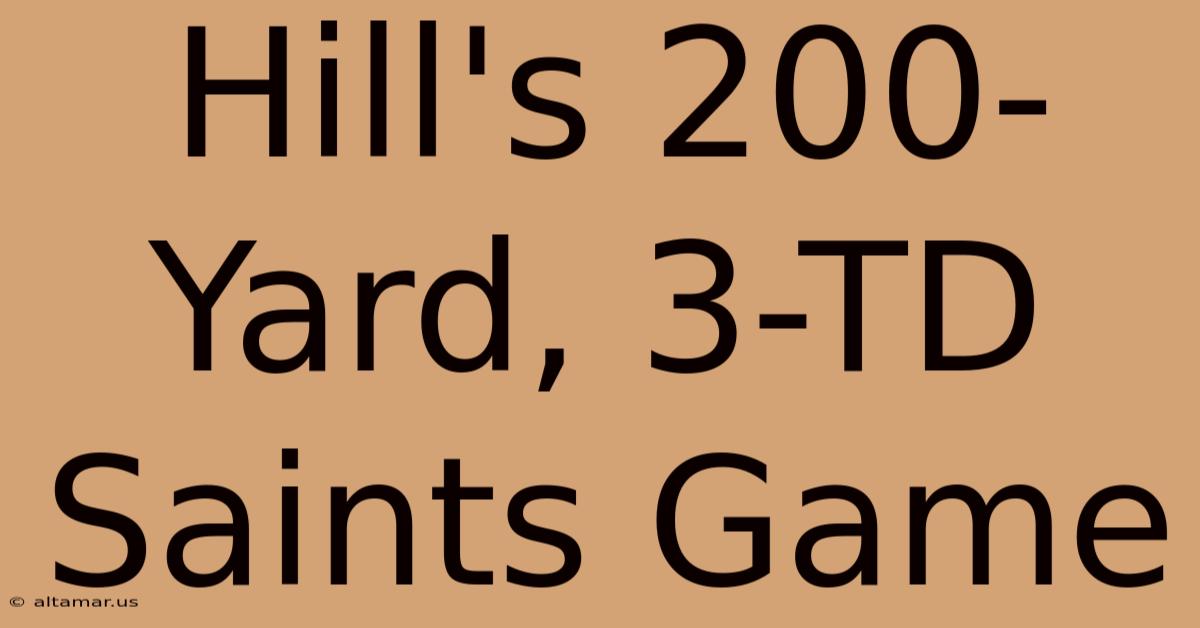 Hill's 200-Yard, 3-TD Saints Game