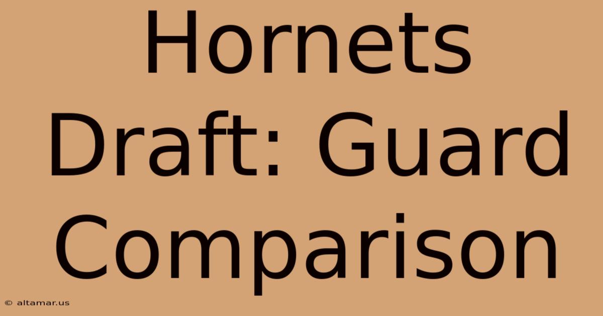 Hornets Draft: Guard Comparison