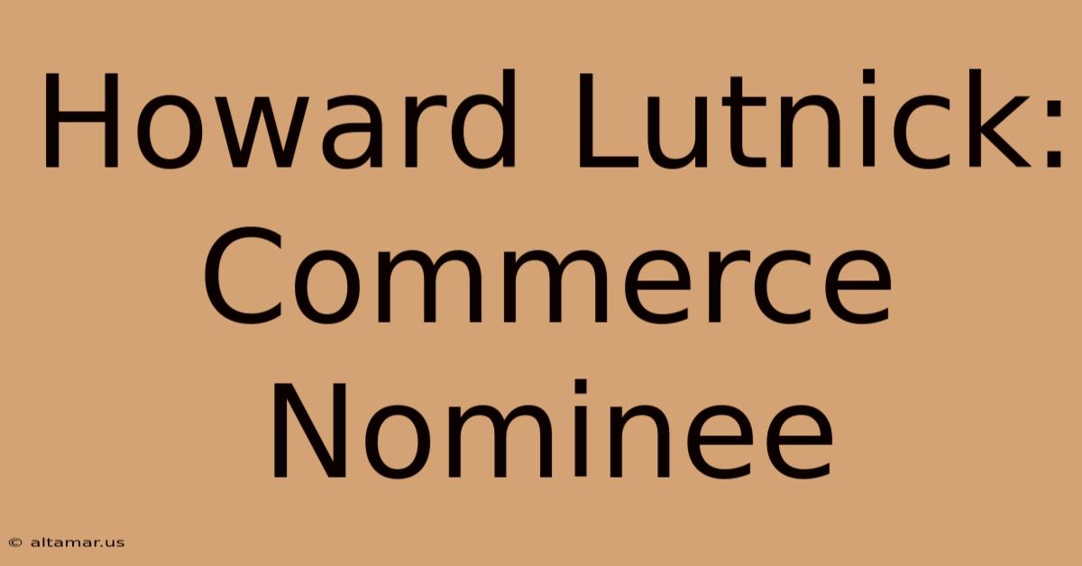 Howard Lutnick: Commerce Nominee