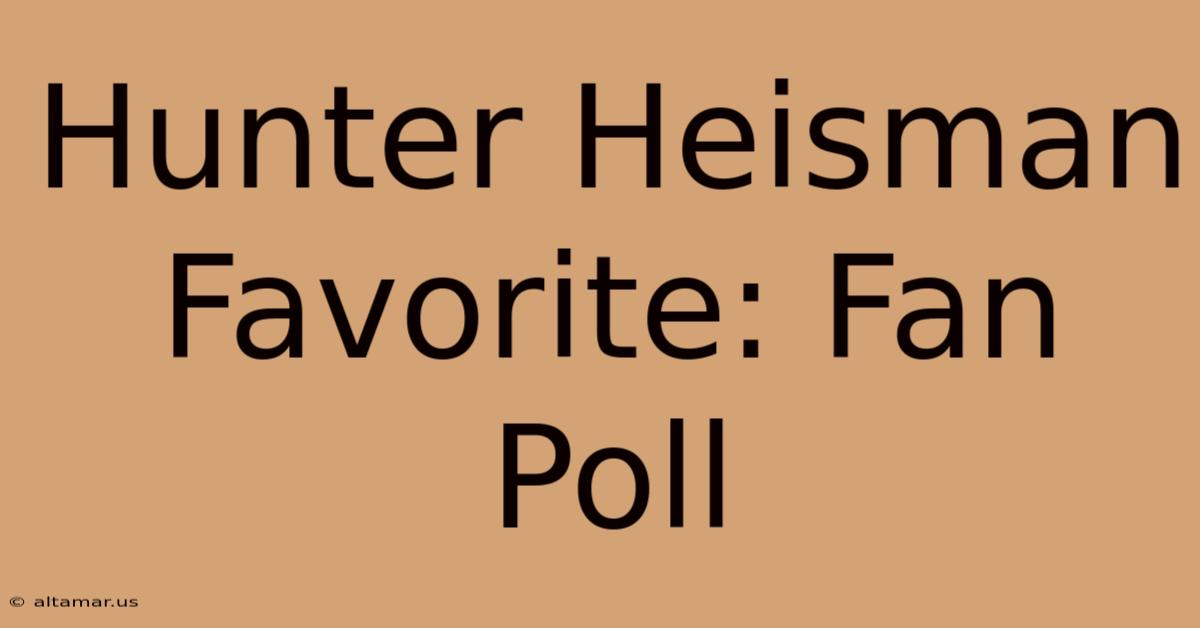 Hunter Heisman Favorite: Fan Poll