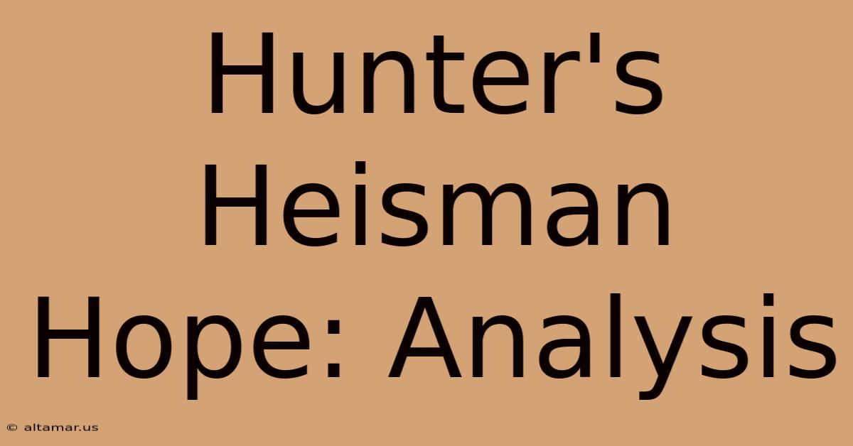 Hunter's Heisman Hope: Analysis