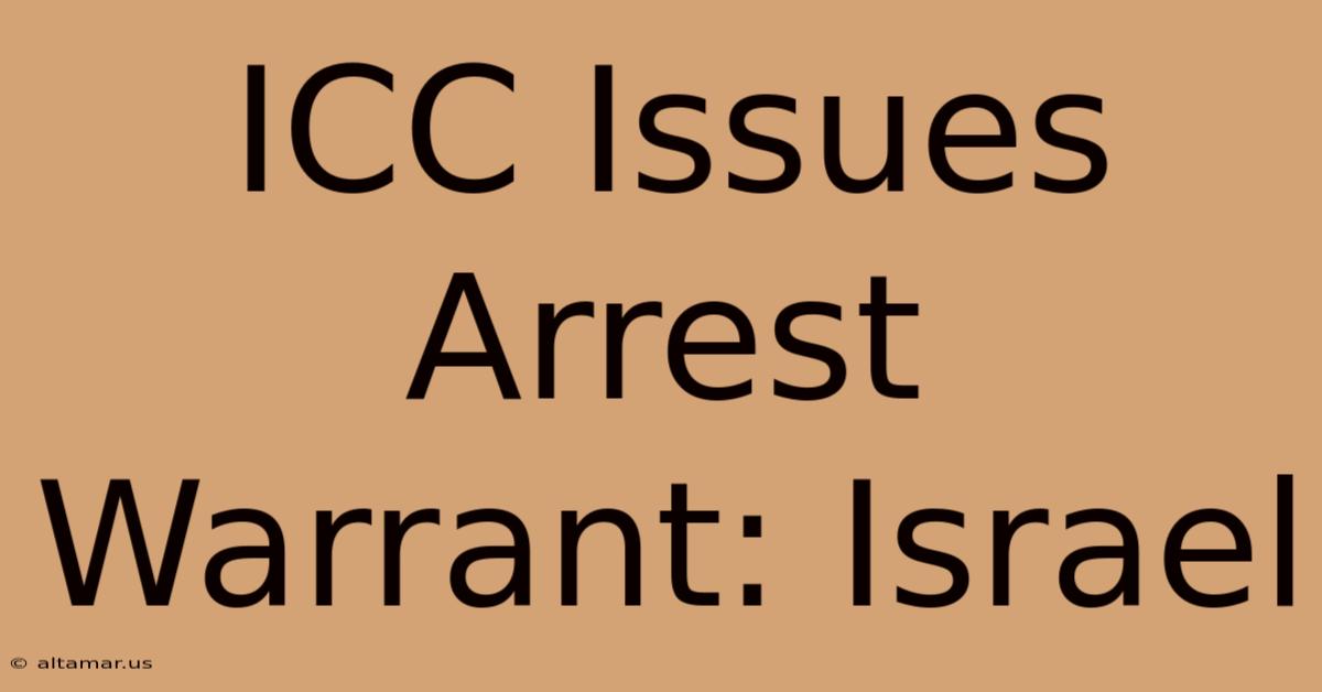 ICC Issues Arrest Warrant: Israel