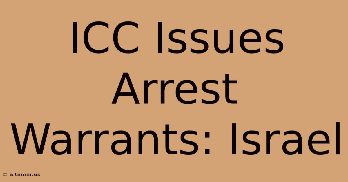 ICC Issues Arrest Warrants: Israel