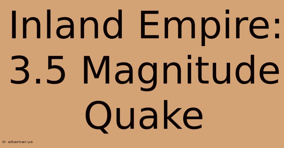 Inland Empire: 3.5 Magnitude Quake