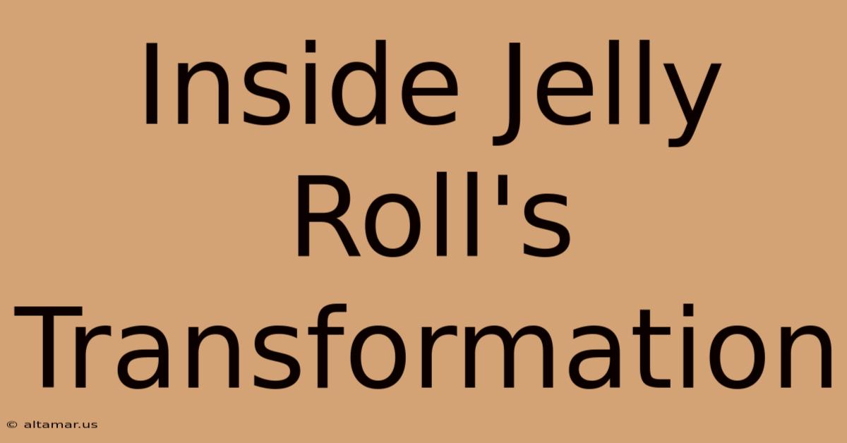 Inside Jelly Roll's Transformation