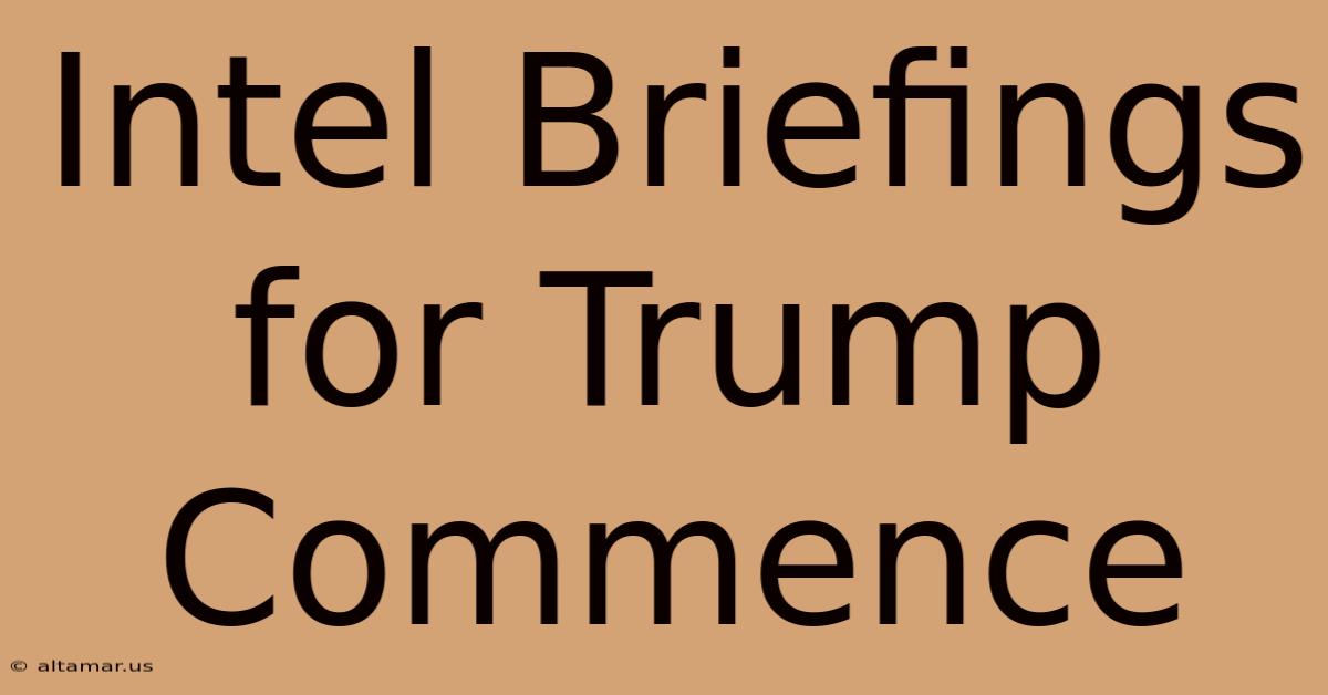 Intel Briefings For Trump Commence