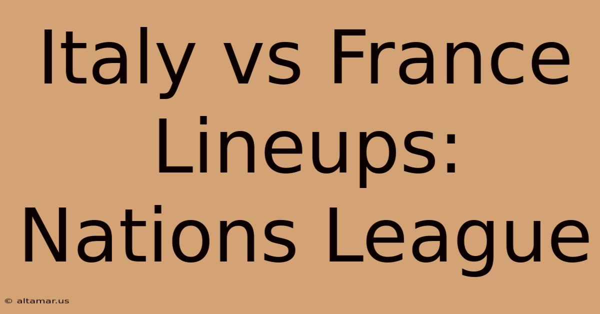 Italy Vs France Lineups: Nations League