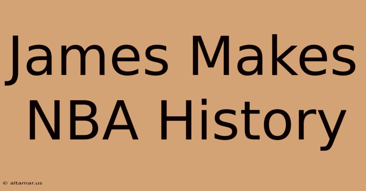 James Makes NBA History