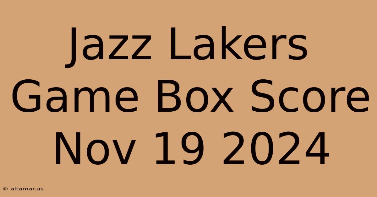 Jazz Lakers Game Box Score Nov 19 2024