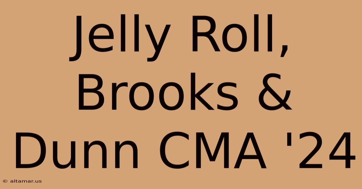 Jelly Roll, Brooks & Dunn CMA '24