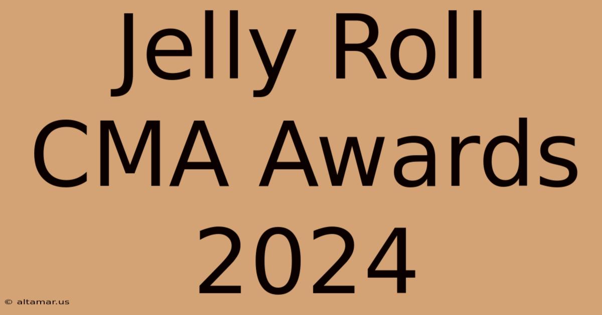 Jelly Roll CMA Awards 2024