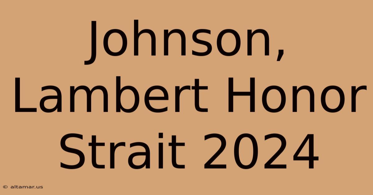 Johnson, Lambert Honor Strait 2024