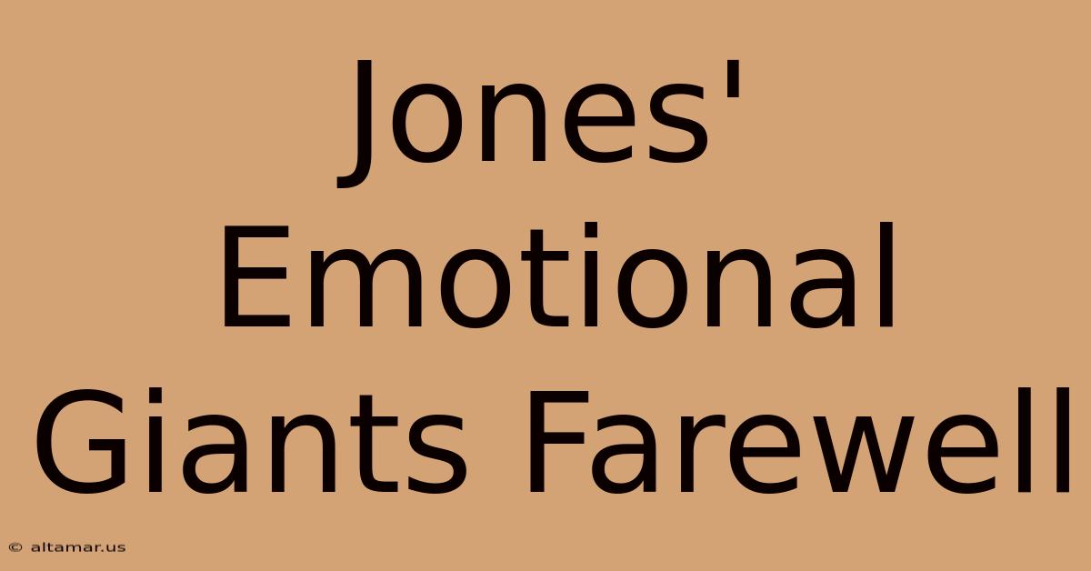 Jones' Emotional Giants Farewell