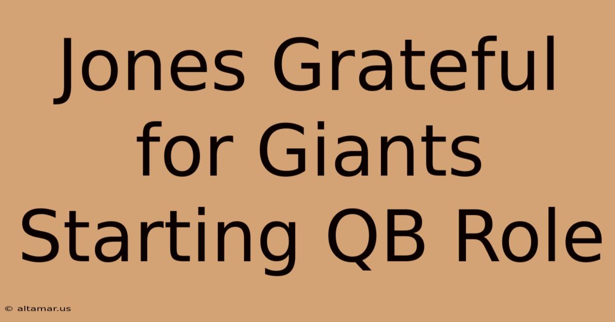 Jones Grateful For Giants Starting QB Role