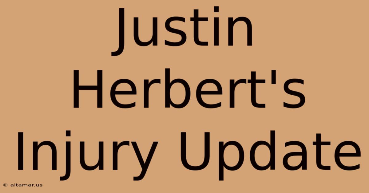 Justin Herbert's Injury Update