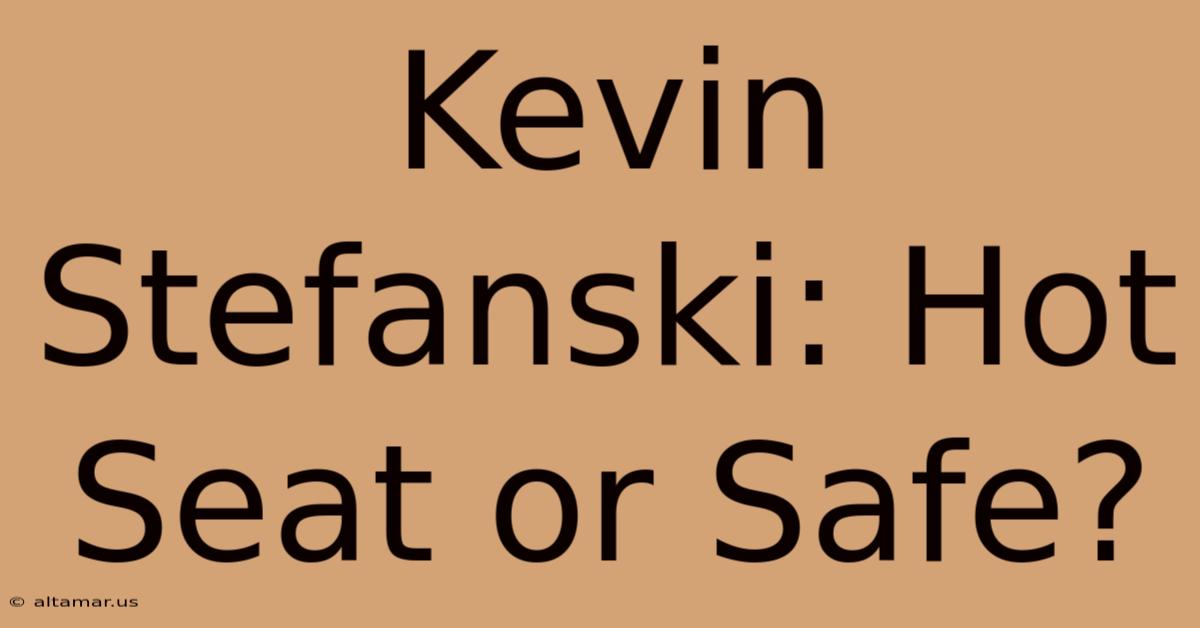 Kevin Stefanski: Hot Seat Or Safe?