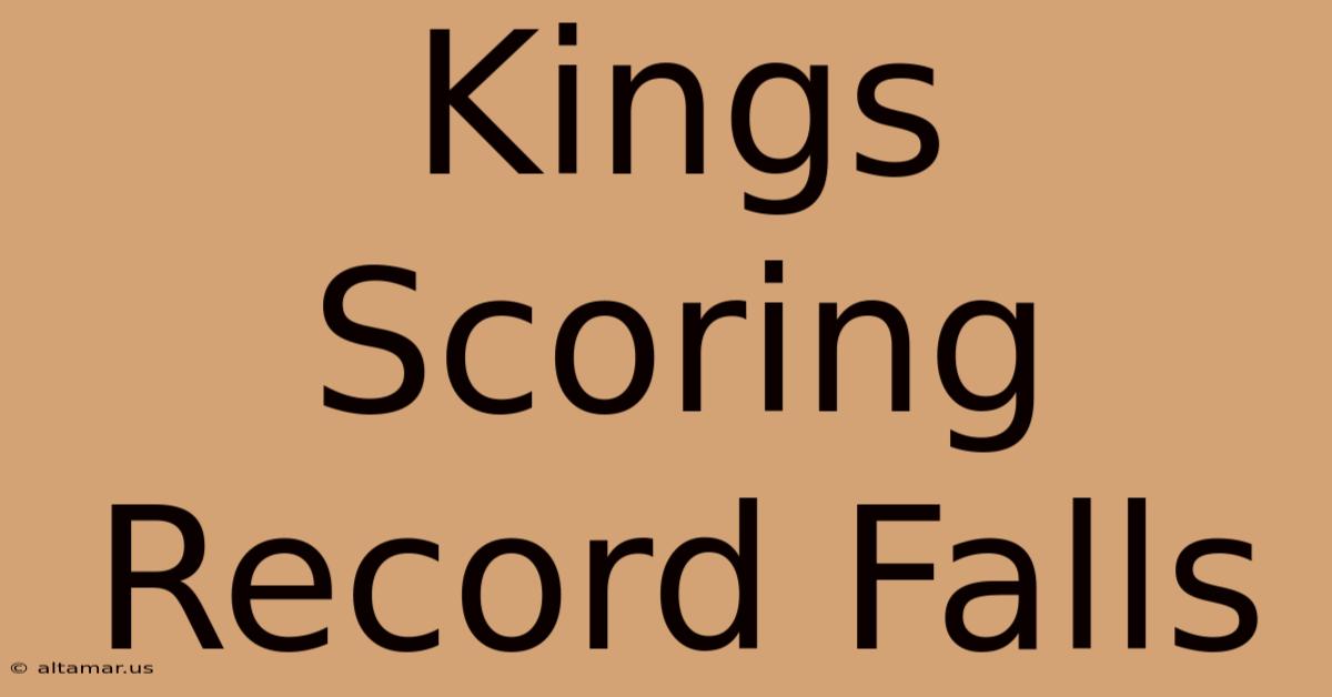 Kings Scoring Record Falls