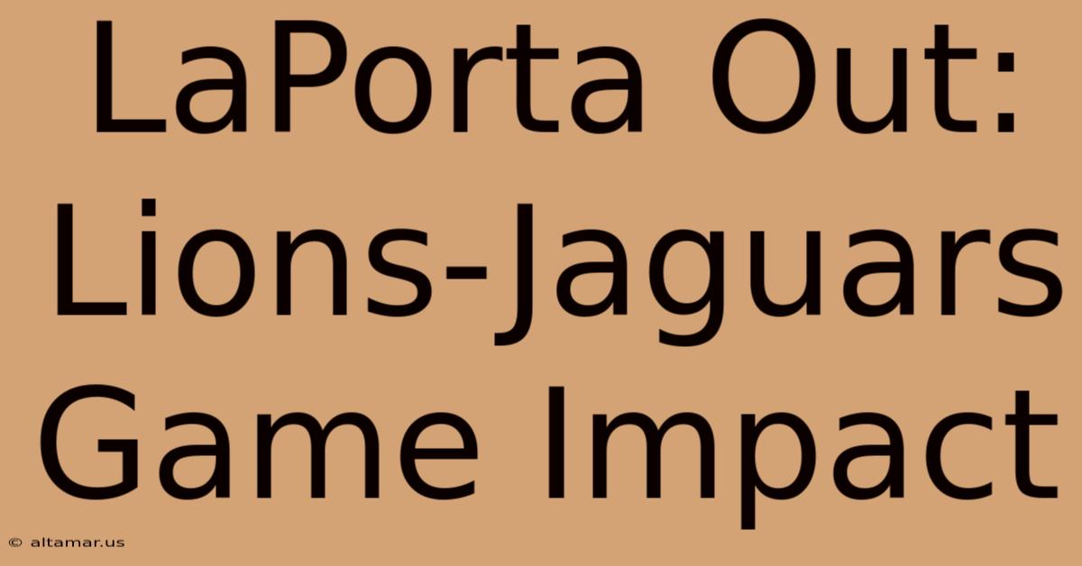 LaPorta Out: Lions-Jaguars Game Impact