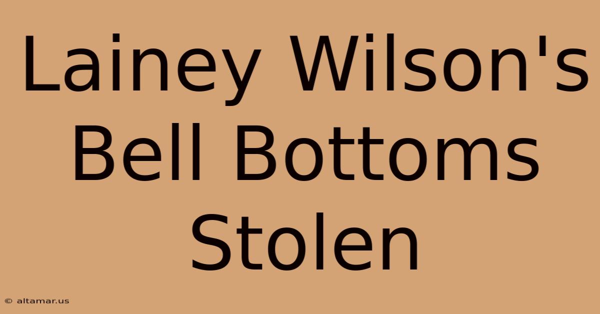 Lainey Wilson's Bell Bottoms Stolen