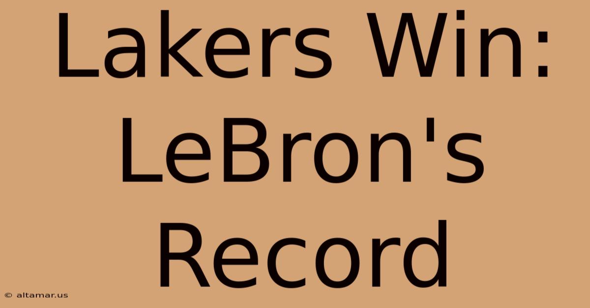 Lakers Win: LeBron's Record